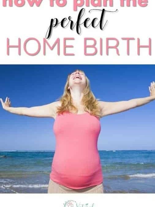 The 12 Steps to a Perfect Home Birth