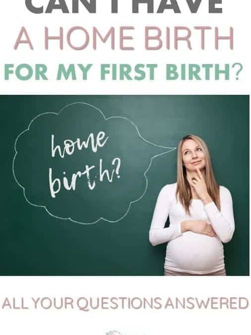 Can You Have a Home Birth for Your First Baby?