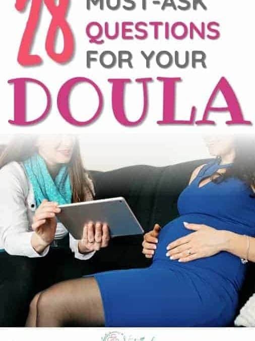 28 Must Ask Questions to Ask Your Doula: And a Few For Yourself