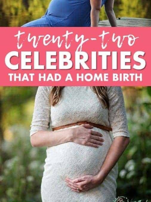 22 Celebrities That Had A Home Birth And Why You Should Too
