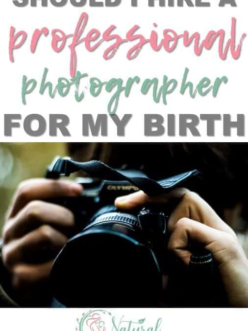 Should I Hire A Professional Photographer For My Home Birth?