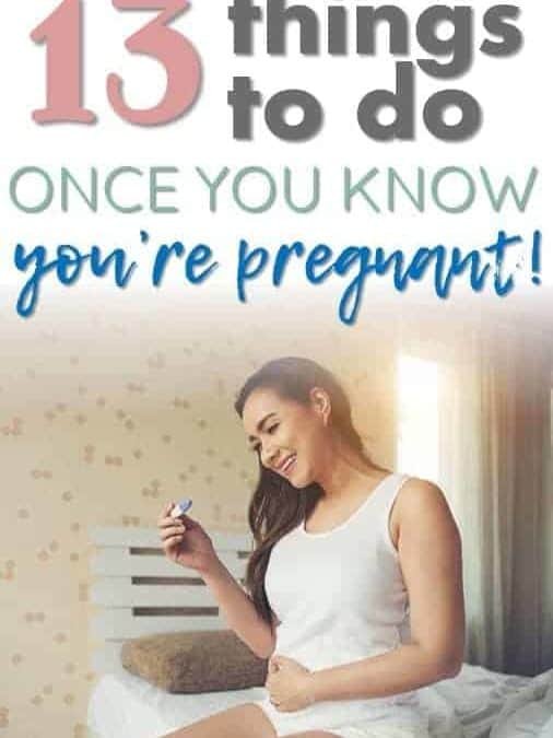 Congrats! You’re Pregnant: 13 Things You Need to Think About or Do Now