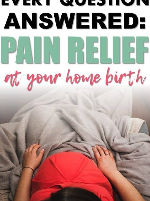 Pain Relief Options for Your Home Birth